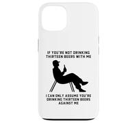 If You’re Not Drinking Thirteen Beers With Me Funny Slogan Case for iPhone 13