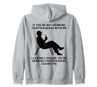 If You’re Not Drinking Thirteen Beers With Me Funny Slogan Zip Hoodie