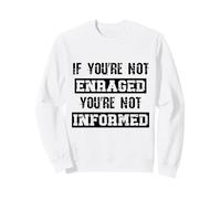 If You’re Not Enraged You’re Not Informed Activist & Justice Sweatshirt