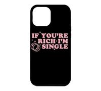 If You’re Rich I’m Single Funny Quote Pink Design Case for iPhone 12 Pro Max