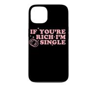 If You’re Rich I’m Single Funny Quote Pink Design Case for iPhone 13