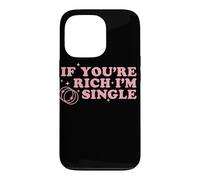 If You’re Rich I’m Single Funny Quote Pink Design Case for iPhone 13 Pro