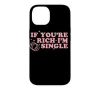 If You’re Rich I’m Single Funny Quote Pink Design Case for iPhone 14