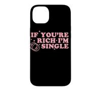 If You’re Rich I’m Single Funny Quote Pink Design Case for iPhone 14 Plus