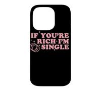 If You’re Rich I’m Single Funny Quote Pink Design Case for iPhone 14 Pro