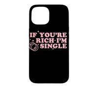 If You’re Rich I’m Single Funny Quote Pink Design Case for iPhone 15