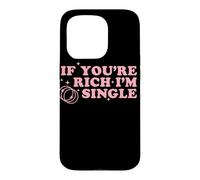 If You’re Rich I’m Single Funny Quote Pink Design Case for iPhone 15 Pro