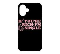 If You’re Rich I’m Single Funny Quote Pink Design Case for iPhone 16