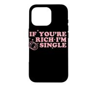 If You’re Rich I’m Single Funny Quote Pink Design Case for iPhone 16 Pro