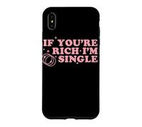 If You’re Rich I’m Single Funny Quote Pink Design Case for iPhone XS Max