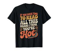 If You Read This I Think You're Hot T-Shirt