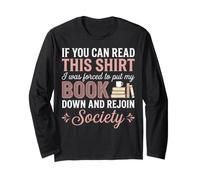 If You Read This I was Forced to Put My Book Down Reading Long Sleeve T-Shirt