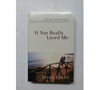 If You Really Love Me: 100 Questions on Dating, Relationships, and Sexual Purity