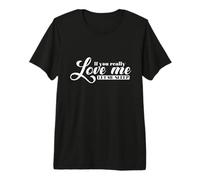If You Really Love Me Let Me Sleep Bed Premium T-Shirt