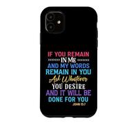 If You Remain In Me, Ask - John 15:7 Bible Verse Gift Case for iPhone 11