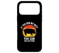 If You Rub My Butt You Can Pull My Pork Case for iPhone 17 Pro Max