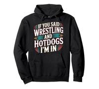 If You Said Wrestling And Hotdogs I'm In Athlete - Pullover Hoodie