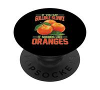 If You Say Gullible Slowly It Sounds Like Oranges PopSockets Adhesive PopGrip