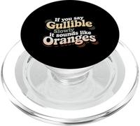 If You Say Gullible Slowly It Sounds Like Oranges - PopSockets PopGrip for MagSafe