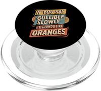 If You Say Gullible Slowly It Sounds Like Oranges - PopSockets PopGrip for MagSafe