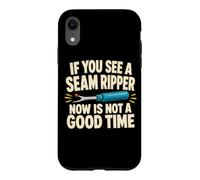 If You See a Seam Ripper Sewing Quilter Humor Case for iPhone XR