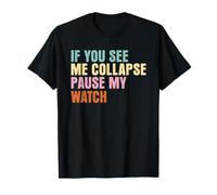 If You See Me Collapse Pause My Watch Love Triathlon T-Shirt