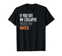 If You See Me Collapse, Pause My Watch - Runner Shirt Gift T-Shirt