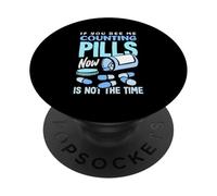 If You See Me Counting Pills Now Is Not The Time PopSockets Adhesive PopGrip