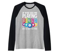 If You See Me Playing Bingo Now Is Not The Time Raglan Baseball Tee