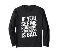 If You See Me Running The Mess is Bad Nurse Long Sleeve T-Shirt