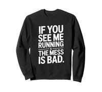 If You See Me Running The Mess Is Bad Nurse Sweatshirt