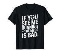 If You See Me Running The Mess is Bad Nurse T-Shirt