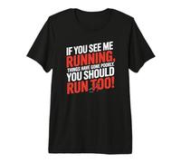 If You See Me Running Things Have Gone Poorly Premium T-Shirt