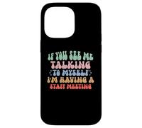 If You See Me Talking to Myself I'm Having a Staff Meeting Case for iPhone 14 Pro Max