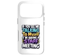 If You See Me Talking to Myself I'm Having a Staff Meeting Case for iPhone 17 Pro