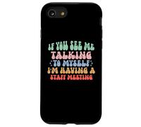 If You See Me Talking to Myself I'm Having a Staff Meeting Case for iPhone SE (2020) / 7/8