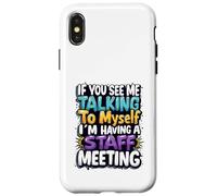 If You See Me Talking to Myself I'm Having a Staff Meeting Case for iPhone X/XS