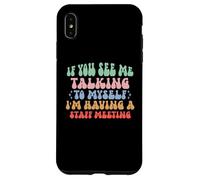 If You See Me Talking to Myself I'm Having a Staff Meeting Case for iPhone XS Max
