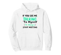 If You See Me Talking to Myself I'm Having a Staff Meeting Pullover Hoodie