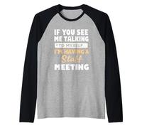 If You See Me Talking to Myself I'm Having a Staff Meeting Raglan Baseball Tee