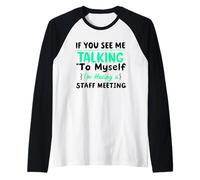 If You See Me Talking to Myself I'm Having a Staff Meeting Raglan Baseball Tee