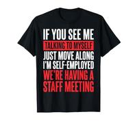 If You See Me Talking to Myself I'm Self-Employed T-Shirt