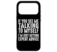 If You See Me Talking To Myself Just Getting Expert Advice Case for iPhone 17 Pro Max
