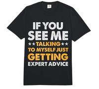 If You See Me Talking to Myself Just Getting Expert Advice Comfort Colors Adult Heavyweight T-Shirt
