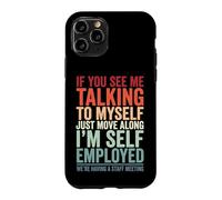 If You See Me Talking To Myself Just Move Along Case for iPhone 11 Pro