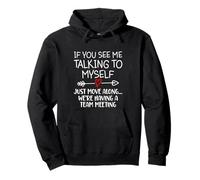 If You See Me Talking To Myself Just Move Along Funny Saying Pullover Hoodie