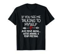 If You See Me Talking To Myself Just Move Along Funny Saying T-Shirt