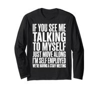If You See Me Talking to Myself Just Move Along Long Sleeve T-Shirt