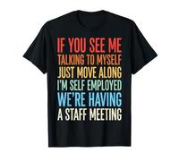If You See Me Talking to Myself Just Move Along T-Shirt