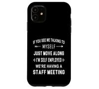 If You See Me Talking To Myself - We're Having A Meeting Case for iPhone 11